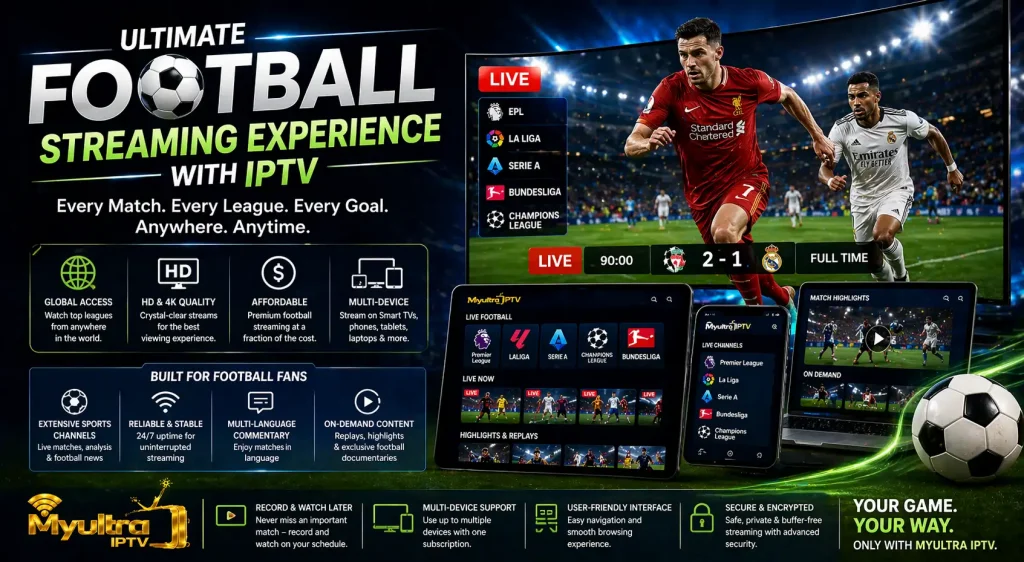 Ultimate Football Streaming Experience With IPTV