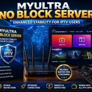 MyUltra No Block Server – Enhanced Stability for IPTV Users